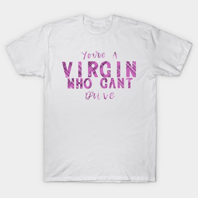 Virgin quote - Clueless T-Shirt by kailanjadeart